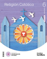 RELIGION CATOLICA 6 PRIMARIA CONSTRUYENDO MUNDOS | Varios autores | 9788411381178 (Grazalema Santillana)